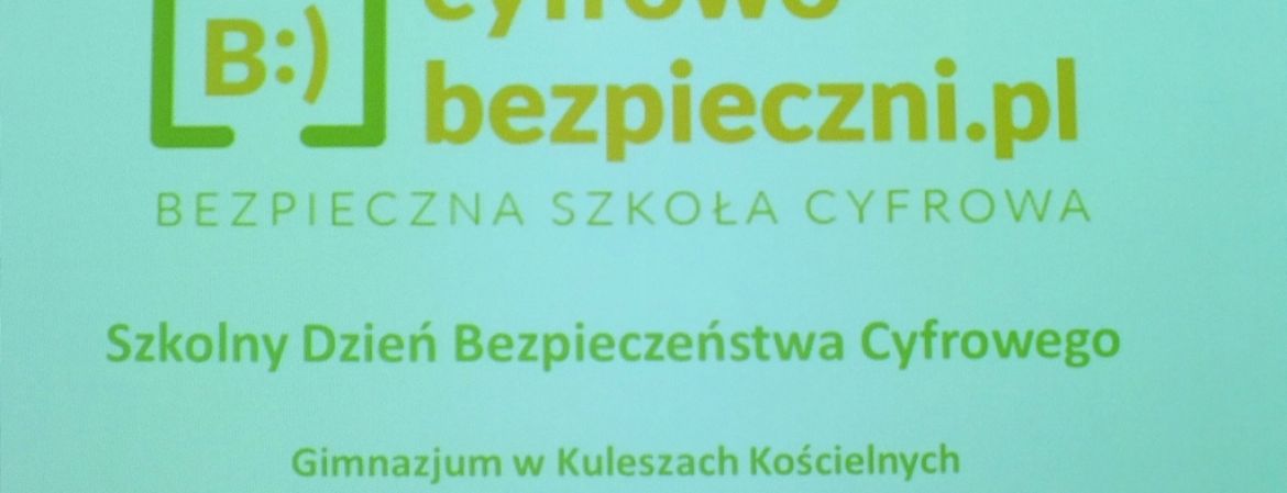 Szkolny Dzień Bezpieczeństwa Cyfrowego w Gimnazjum w Kuleszach Kościelnych zaliczony!